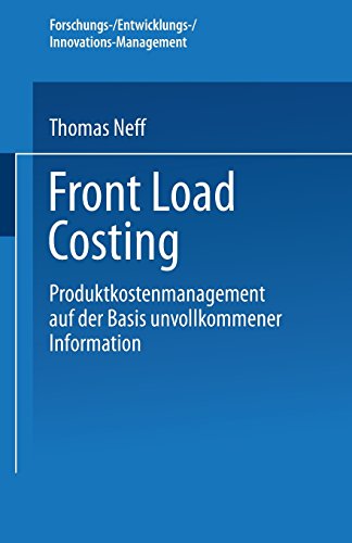 Front Load Costing: Produktkostenmanagement auf der Basis unvollkommener Information (Forschungs-/Entwicklungs-/Innovations-Management)