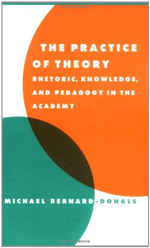 The Practice of Theory: Rhetoric, Knowledge, and Pedagogy in the Academy (Literature, Culture, Theory, Band 26)