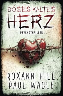 Böses kaltes Herz: Psychothriller (Dr. Evelin Wolf und Alex Gutenberg, Band 3)