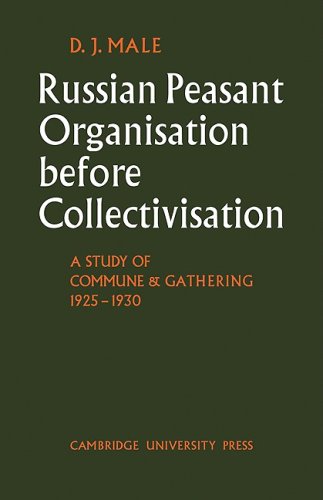 Russian Peasant Organisation: A Study of Commune and Gathering 1925?1930 (Cambridge Russian, Soviet and Post-Soviet Studies, Band 3)