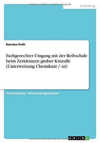 Fachgerechter Umgang mit der Reibschale beim Zerkleinern grober Kristalle (Unterweisung Chemikant / -in)
