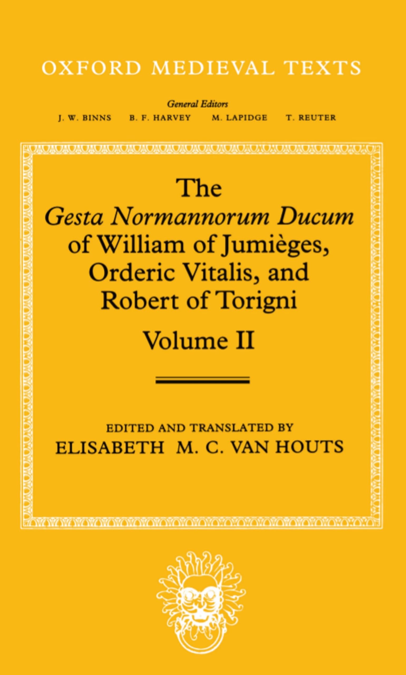 The Gesta Normannorum Ducum of William of Jumieges, Orderic Vitalis, and Robert of Torigni: Volume II: Books V-VIII (Oxford Medieval Texts)