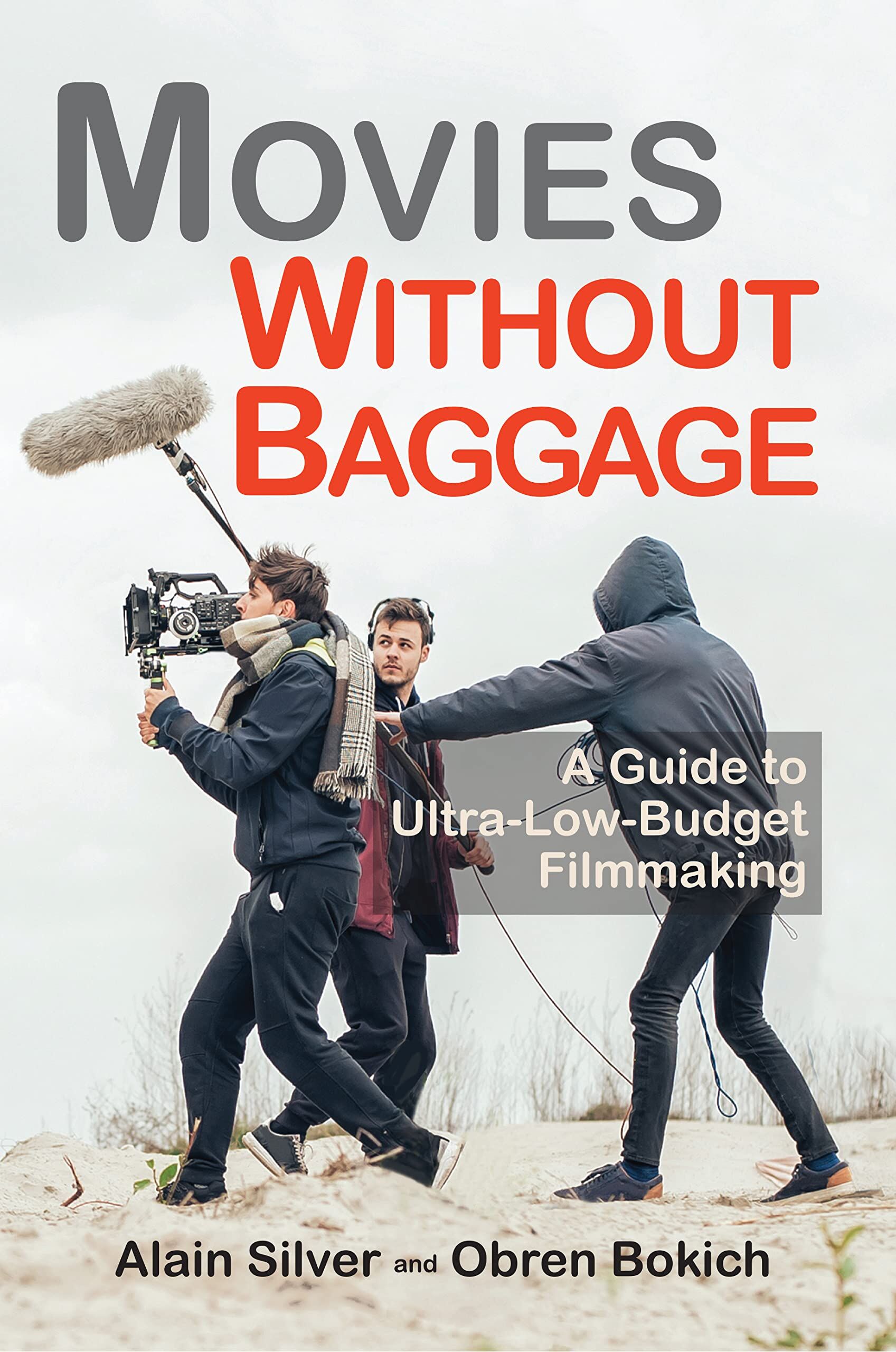 Movies Without Baggage: A Guide to Ultra-Low-Budget Filmmaking - Neuware