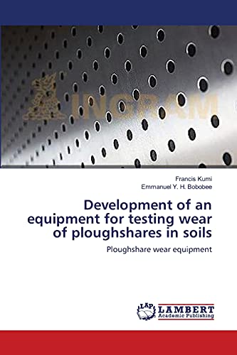 Development of an equipment for testing wear of ploughshares in soils: Ploughshare wear equipment