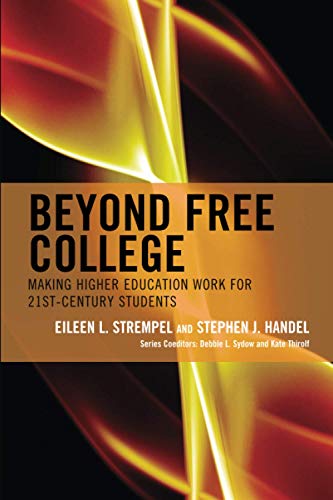 Beyond Free College: Making Higher Education Work for 21st Century Students (Futures Series on Community Colleges)