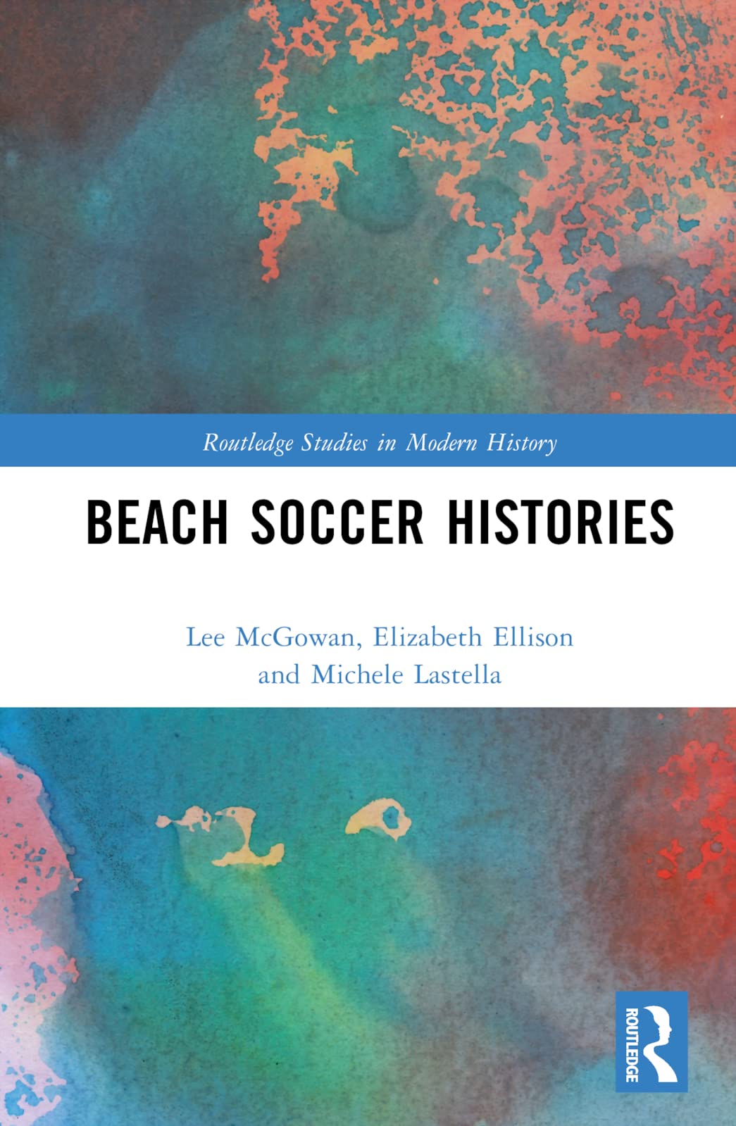 Beach Soccer Histories (Routledge Studies in Modern History)
