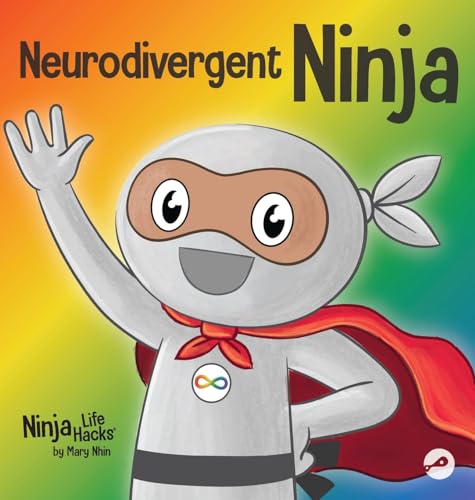 Neurodivergent Ninja: A Children's Book About the Gifts of Neurodiversity (Ninja Life Hacks)