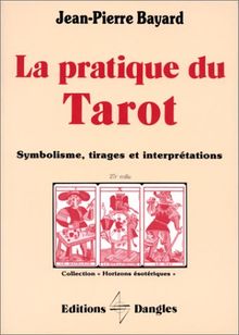 La pratique du tarot : symbolisme, tirages et interprétations