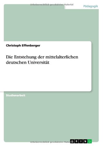 Die Entstehung der mittelalterlichen deutschen Universität