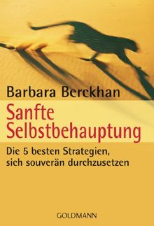 Sanfte Selbstbehauptung: Die 5 besten Strategien, sich souverän durchzusetzen