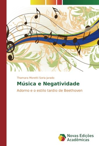 Música e Negatividade: Adorno e o estilo tardio de Beethoven