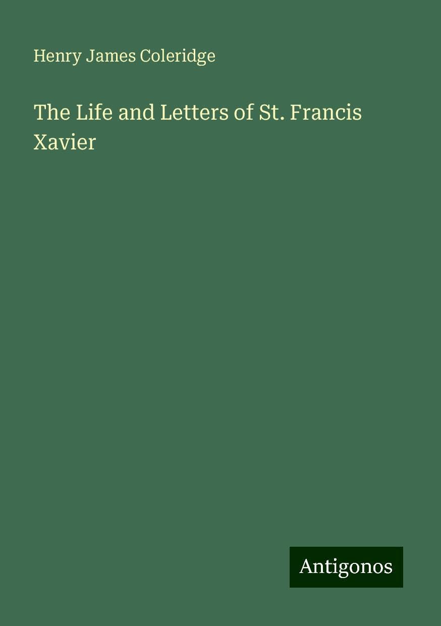 The Life and Letters of St. Francis Xavier