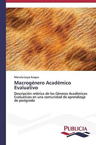 Macrogénero Académico Evaluativo: Descripción retórica de los géneros académicos evaluativos en una comunidad de aprendizaje de postgrado