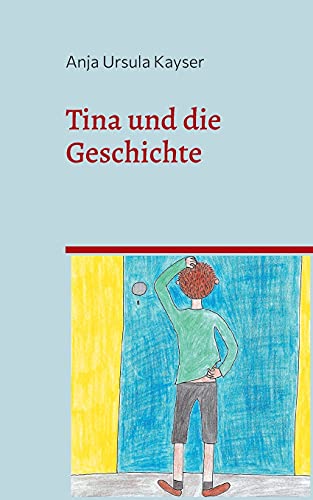 Tina und die Geschichte: Eine Geschichte für Kinder ab 5 Jahren (Tina-Reihe)