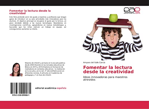 del Valle García, A: Fomentar la lectura desde la creativida: Ideas innovadoras para maestros atrevidos