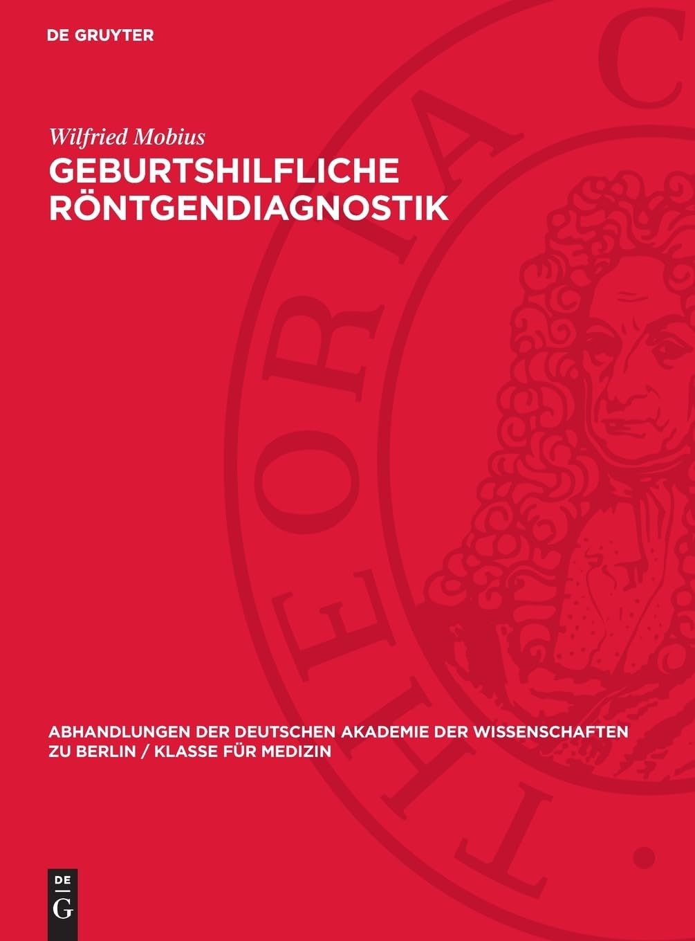 Geburtshilfliche Röntgendiagnostik: DE (Abhandlungen der Deutschen Akademie der Wissenschaften zu Berlin / Klasse für Medizin, 1956,3)