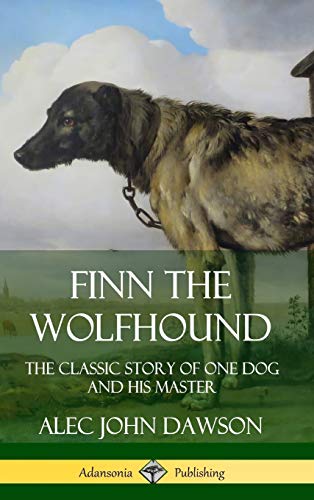 Finn the Wolfhound: The Classic Story of One Dog and his Master (Hardcover)