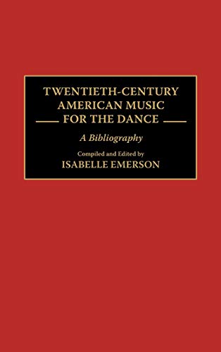 Twentieth-Century American Music for the Dance: A Bibliography (Music Reference Collection)