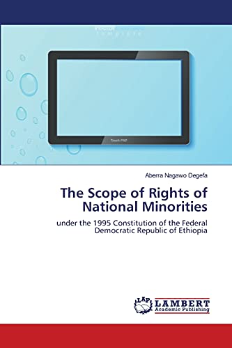 The Scope of Rights of National Minorities: under the 1995 Constitution of the Federal Democratic Republic of Ethiopia