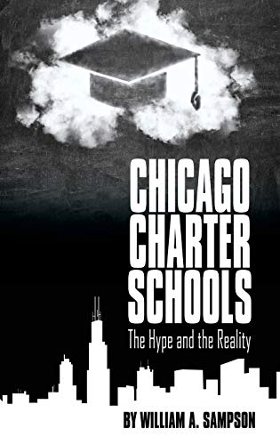 Chicago Charter Schools: The Hype and the Reality (HC)