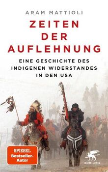 Zeiten der Auflehnung: Eine Geschichte des indigenen Widerstandes in den USA