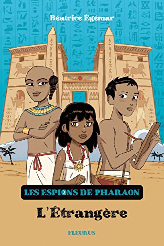 Les Espions De Pharaon T.2 - L'étrangère