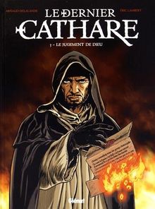 Le dernier cathare. Vol. 3. Le jugement de Dieu