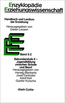 Enzyklopädie Erziehungswissenschaft, 12 Bde. in 13 Tl.-Bdn., Bd.9/2, Sekundarstufe II, Jugendbildung zwischen Schule und Beruf