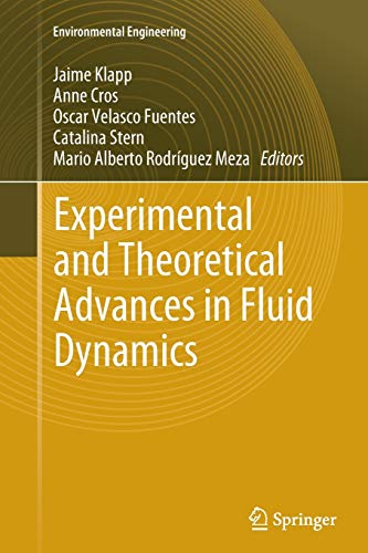 Experimental and Theoretical Advances in Fluid Dynamics (Environmental Science and Engineering)