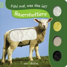 Fühlbuch: Bauernhoftiere: Fühl mal, was das ist!: Fühl mal, was da ist