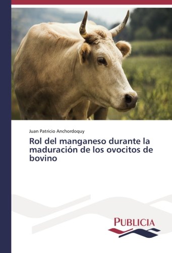 Rol del manganeso durante la maduración de los ovocitos de bovino