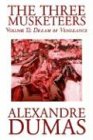 The Three Musketeers, Vol. II by Alexandre Dumas, Fiction, Classics, Historical, Action & Adventure: Dream of Vengeance