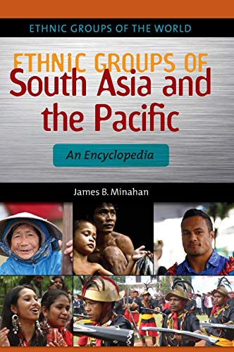 Ethnic Groups of South Asia and the Pacific: An Encyclopedia (Ethnic Groups of the World)