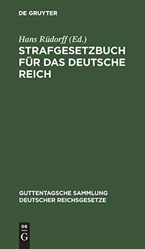 Strafgesetzbuch für das Deutsche Reich: Nebst den gebräuchlichsten Reichs-Strafgesetzen. Text-Ausgabe mit Anmerkungen (Guttentagsche Sammlung deutscher Reichsgesetze, 2, Band 2)