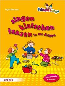 Schlauzwerge singen, klatschen, tanzen in der Krippe: Musikalische Förderung für Kinder von 0-3 Jahren