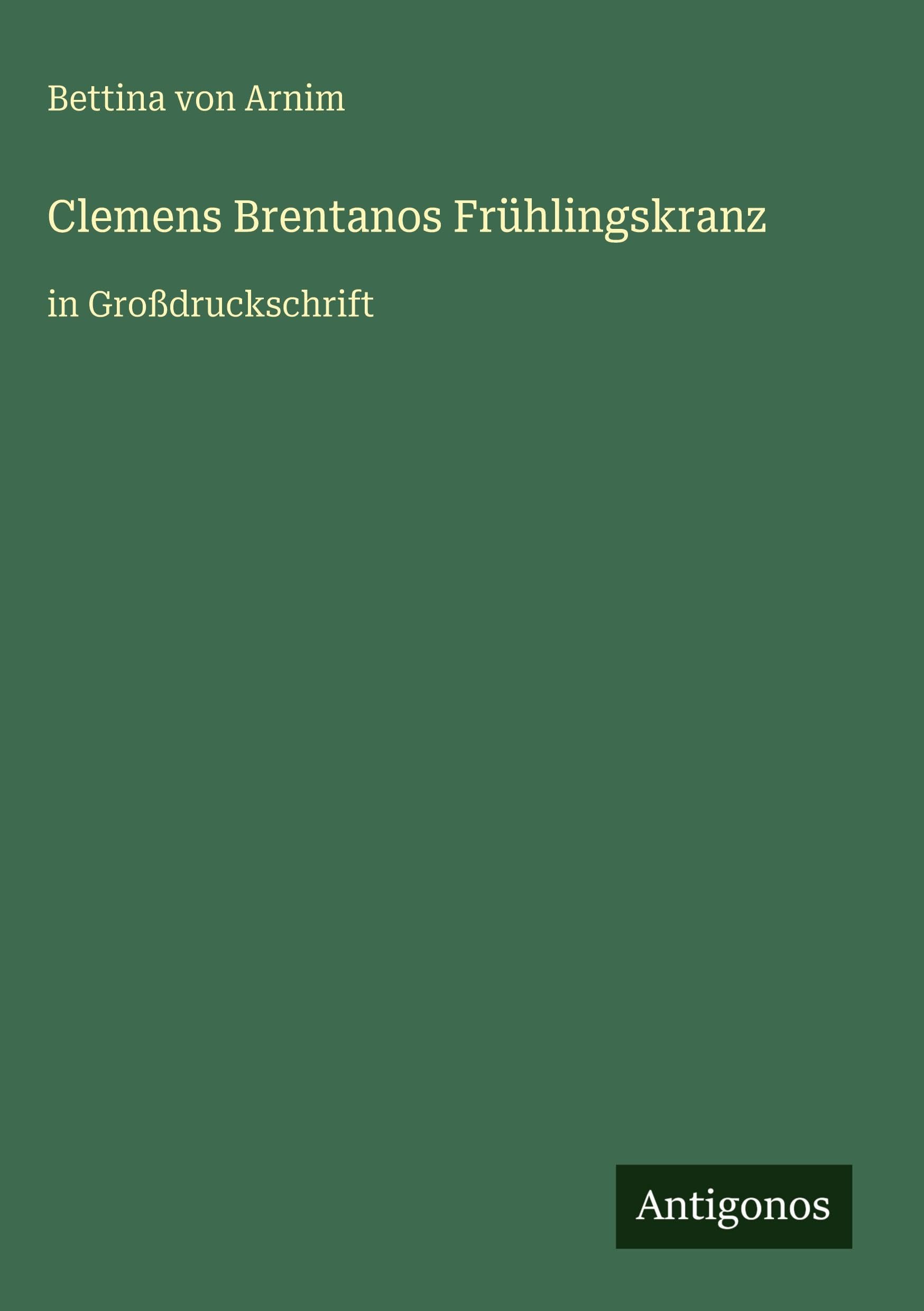 Clemens Brentanos Frühlingskranz: in Großdruckschrift