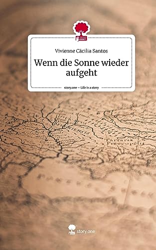 Wenn die Sonne wieder aufgeht. Life is a Story - story.one