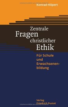 Zentrale Themen christlicher Ethik: Für Schule und Erwachsenenbildung