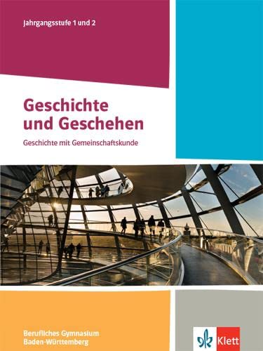 Geschichte und Geschehen Jahrgangsstufe 1 und 2 Schulbuch Klasse 12 13  Ausgabe Baden-Württemberg Berufliche Gymnasien