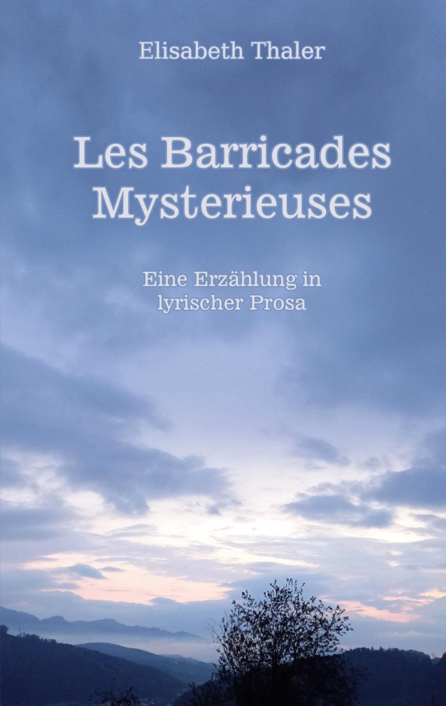 Les barricades mysterieuses: Eine Erzählung in lyrischer Prosa