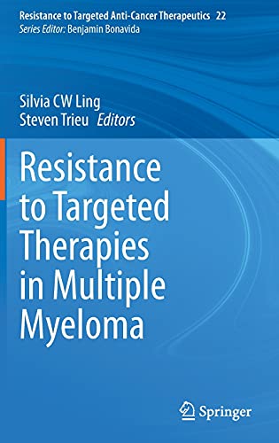 Resistance to Targeted Therapies in Multiple Myeloma (Resistance to Targeted Anti-Cancer Therapeutics, 22, Band 22)