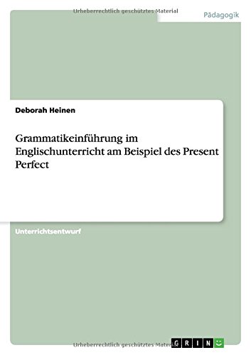 Grammatikeinführung im Englischunterricht am Beispiel des Present Perfect