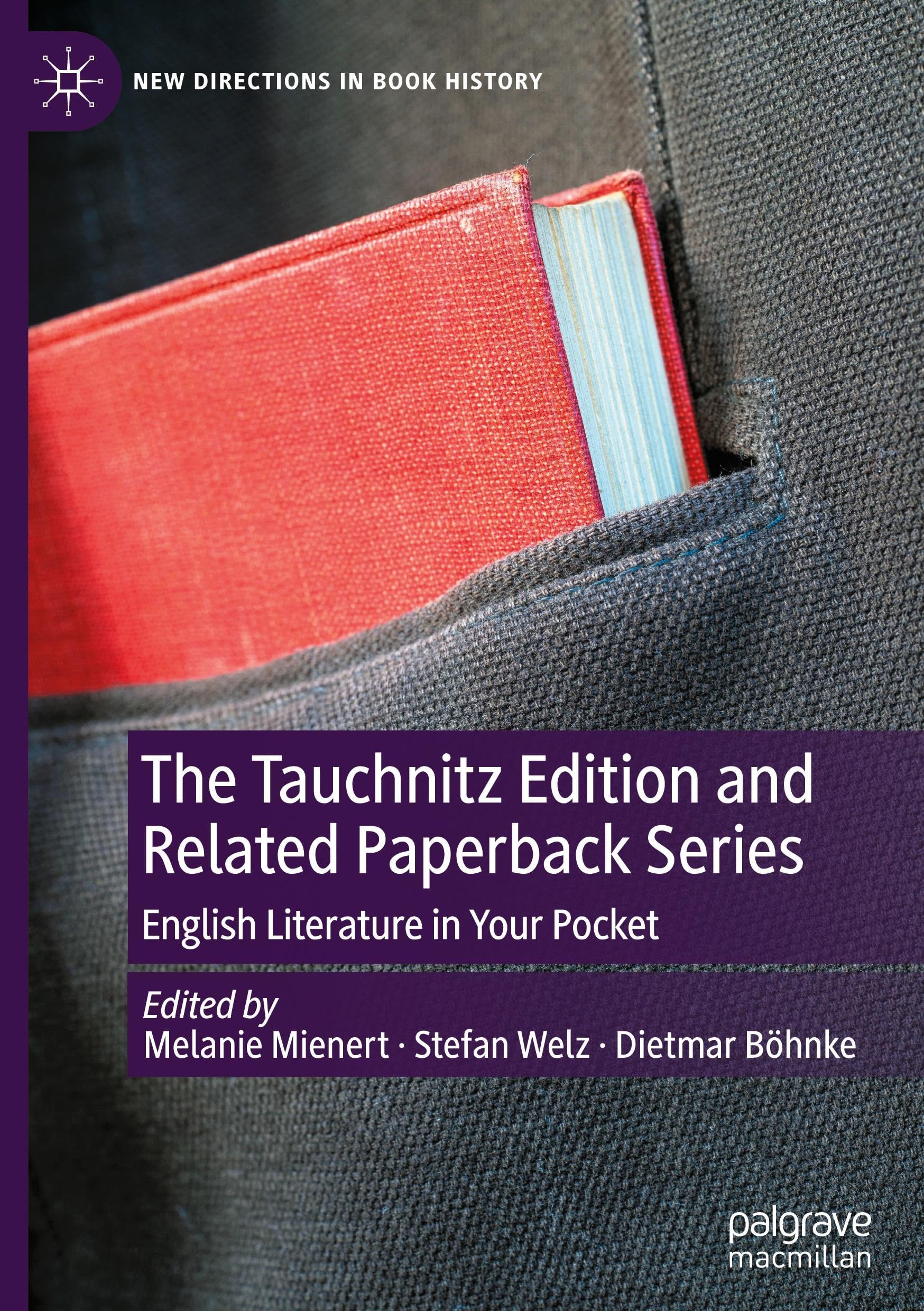 The Tauchnitz Edition and Related Paperback Series: English Literature in Your Pocket (New Directions in Book History)