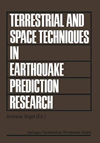 Terrestrial and Space Techniques in Earthquake Prediction Research: Proceedings of the international workshop on Monitoring Crustal Dynamics in ... Research and Engineering, 1, Band 1)