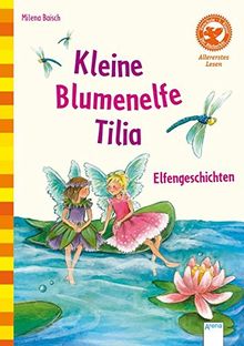 Kleine Blumenelfe Tilia. Elfengeschichten.: Allererstes Lesen