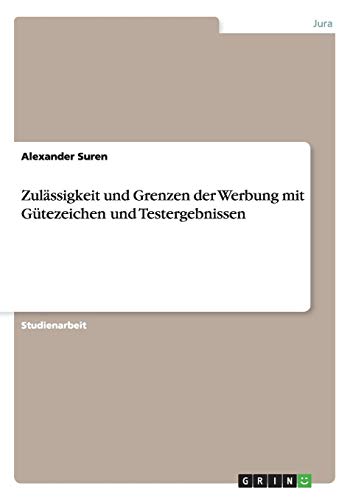 Zulässigkeit und Grenzen der Werbung mit Gütezeichen und Testergebnissen