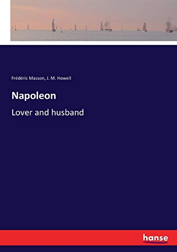 Napoleon: Lover and husband