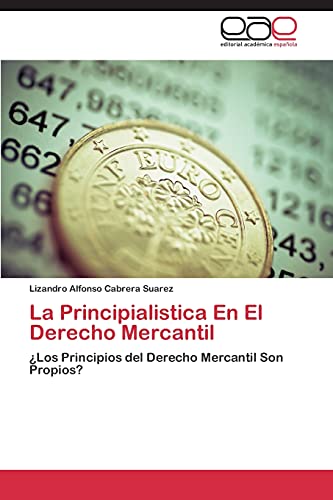 La Principialistica En El Derecho Mercantil: ¿Los Principios del Derecho Mercantil Son Propios?