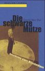 Die schwarze Mütze. Geschichte eines Mitschuldigen
