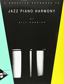 A Creative Approach to Jazz Piano Harmony: Klavier. Lehrbuch